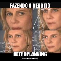 FAZENDO O BENDITORETROPLANNING