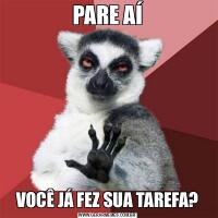 PARE AÍVOCÊ JÁ FEZ SUA TAREFA?