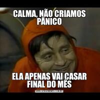 CALMA, NÃO CRIAMOS PÂNICOELA APENAS VAI CASAR FINAL DO MÊS