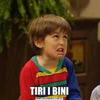 TIRI I BINI