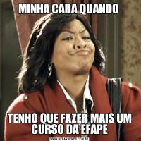 MINHA CARA QUANDO TENHO QUE FAZER MAIS UM CURSO DA EFAPE