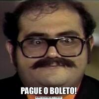 PAGUE O BOLETO!
