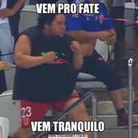 VEM PRO FATEVEM TRANQUILO