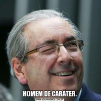 HOMEM DE CARÁTER.