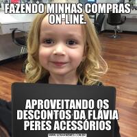 FAZENDO MINHAS COMPRAS ON-LINE.APROVEITANDO OS DESCONTOS DA FLÁVIA PERES ACESSÓRIOS