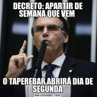 DECRETO: APARTIR DE SEMANA QUE VEM O TAPEREBAR ABRIRÁ DIA DE SEGUNDA