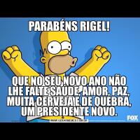 PARABÉNS RIGEL!QUE NO SEU NOVO ANO NÃO LHE FALTE SAÚDE, AMOR, PAZ, MUITA CERVEJA E DE QUEBRA, UM PRESIDENTE NOVO.