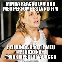 MINHA REAÇÃO QUANDO MEU PERFUME ESTÁ NO FIME EU AINDA NÃO FIZ MEU PEDIDO NA @MARIAPERFUMADACCO