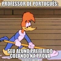PROFESSOR DE PORTUGUÊS:SEU ALUNO PREFERIDO COLANDO NA PROVA