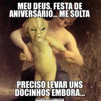 MEU DEUS, FESTA DE ANIVERSÁRIO... ME SOLTAPRECISO LEVAR UNS DOCINHOS EMBORA...