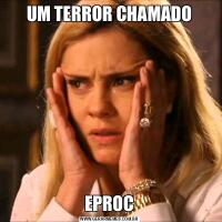 UM TERROR CHAMADOEPROC