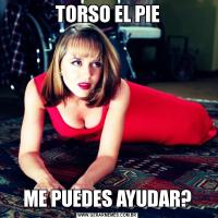 TORSO EL PIEME PUEDES AYUDAR?