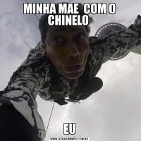 MINHA MAE  COM O CHINELO EU