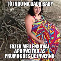 TÓ INDO NA DADA BABYFAZER MEU ENXOVAL, APROVEITAR AS PROMOÇÕES DE INVERNO 