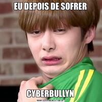 EU DEPOIS DE SOFRERCYBERBULLYN