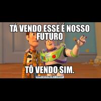 TÁ VENDO ESSE É NOSSO FUTUROTÔ VENDO SIM.