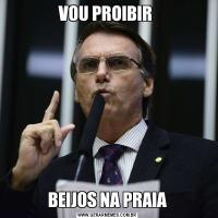 VOU PROIBIR BEIJOS NA PRAIA