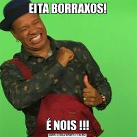 EITA BORRAXOS!É NOIS !!!