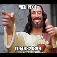 MEU PIX É 11949821899