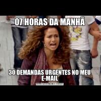 07 HORAS DA MANHÃ30 DEMANDAS URGENTES NO MEU E-MAIL