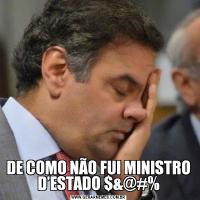DE COMO NÃO FUI MINISTRO D’ESTADO $&@#%