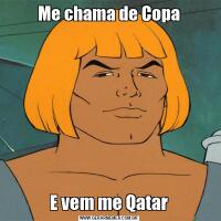 Me chama de CopaE vem me Qatar