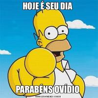 HOJE É SEU DIA PARABÉNS OVÍDIO 