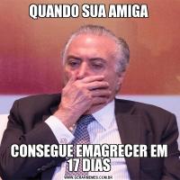 QUANDO SUA AMIGACONSEGUE EMAGRECER EM 17 DIAS