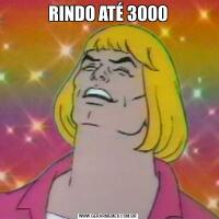 RINDO ATÉ 3000