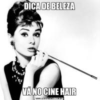 DICA DE BELEZAVÁ NO CINE HAIR