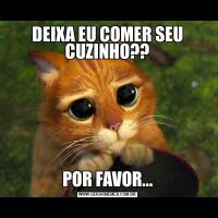 DEIXA EU COMER SEU CUZINHO??POR FAVOR...