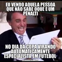 EU VENDO AQUELA PESSOA QUE NÃO SABE OQUE É UM PÊNALTINO DIA DA COPA VIRANDO AUTOMATICAMENTE ESPECIALISTA EM FUTEBOL 