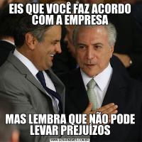 EIS QUE VOCÊ FAZ ACORDO COM A EMPRESAMAS LEMBRA QUE NÃO PODE LEVAR PREJUÍZOS