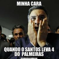 MINHA CARAQUANDO O SANTOS LEVA 4 DO  PALMEIRAS