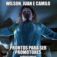 WILSON, JUAN E CAMILOPRONTOS PARA SER PROMOTORES