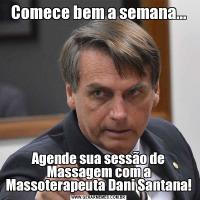 Comece bem a semana...Agende sua sessão de Massagem com a Massoterapeuta Dani Santana!