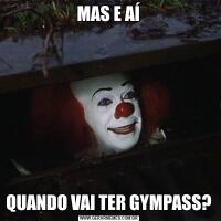 MAS E AÍQUANDO VAI TER GYMPASS?