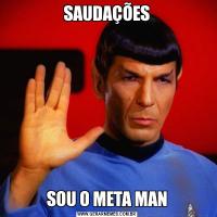 SAUDAÇÕESSOU O META MAN