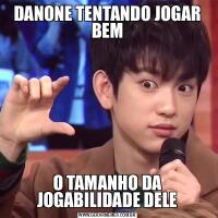 DANONE TENTANDO JOGAR BEMO TAMANHO DA JOGABILIDADE DELE