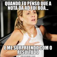 QUANDO EU PENSO QUE A NOTA DA AD FOI BOA...E ME SURPREENDO COM O RESULTADO