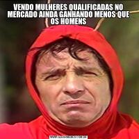 VENDO MULHERES QUALIFICADAS NO MERCADO AINDA GANHANDO MENOS QUE OS HOMENS