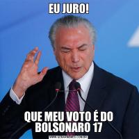 EU JURO!QUE MEU VOTO É DO BOLSONARO 17