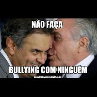 NÃO FAÇA BULLYING COM NINGUÉM