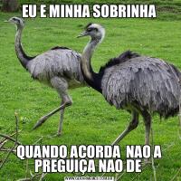 EU E MINHA SOBRINHAQUANDO ACORDA  NAO A PREGUIÇA NAO DE 