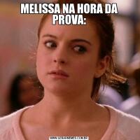 MELISSA NA HORA DA PROVA: