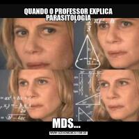 QUANDO O PROFESSOR EXPLICA PARASITOLOGIAMDS...  