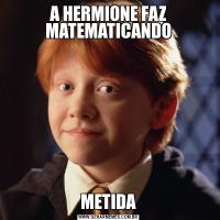 A HERMIONE FAZ MATEMATICANDOMETIDA
