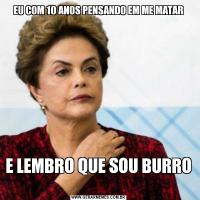 EU COM 10 ANOS PENSANDO EM ME MATARE LEMBRO QUE SOU BURRO 
