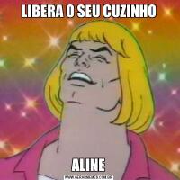 LIBERA O SEU CUZINHOALINE