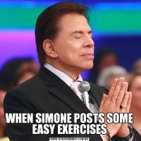 WHEN SIMONE POSTS SOME EASY EXERCISES